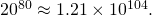 20^{80} \approx 1.21 \times 10^{104}.