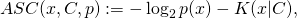 \[ASC(x, C, p) := -\log_2 p(x) - K(x|C),\]