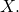X.