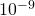 10^{-9}