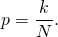 \[p = \frac{k}{N}.\]