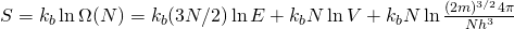 S=k_{b} \ln \Omega(N) = k_{b} (3N/2) \ln E +  k_{b}  N \ln V + k_{b}  N \ln \frac{(2m)^{3/2} 4 \pi}{Nh^3}