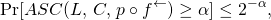 \[\Pr[ASC(L, \,C, \,p \circ f^\leftarrow) \geq \alpha] \leq 2^{-\alpha},\]