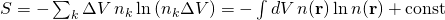 S = -\sum_k \Delta V \, n_k \ln{(n_k \Delta V)} = -\int dV \, n(\mathbf r) \ln{n(\mathbf r)} + \mathrm{const}