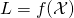 L = f(\mathcal{X})