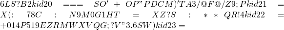 6L#S?B2%!WBW-E'*     kid 20=&==SO'+OP"PDCM)'TA3/@F@/Z9;P     kid 21=X(#:78C:N9M0G1HT=XZ?S:**QR!4     kid 22=+0&14P519EZRMWXVQG;?V"3.6SW)     kid 23=