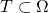 T \subset \Omega