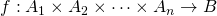 f:A_1 \times A_2 \times \cdots \times A_n \rightarrow B