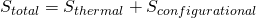   S_{total}=S_{thermal} + S_{configurational}