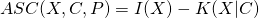 ASC(X, C, P) = I(X) - K(X|C)