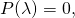 P(\lambda) = 0,
