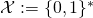 \mathcal{X} := \{0, 1\}^*
