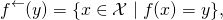 \[f^\leftarrow(y) = \{x \in \mathcal{X} \mid f(x) = y\},\]