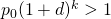 p_0(1+d)^k > 1