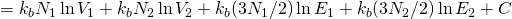 =    k_{b} N_{1} \ln V_{1}+ k_{b} N_{2} \ln V_{2}  + k_{b} (3N_{1}/2) \ln E_{1}+k_{b} (3N_{2}/2) \ln E_{2}   + C