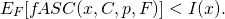 \[E_F[f\!ASC(x, C, p, F)] < I(x). \]