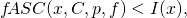 \[f\!ASC(x, C, p, f) < I(x), \]