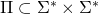 \Pi \subset \Sigma^* \times \Sigma^*