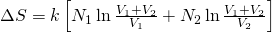 \Delta S =k\left[N_{1}\ln \frac{V_{1}+V_{2}}{V_{1}} +N_{2}\ln\frac{V_{1}+V_{2}}{V_{2}}\right]