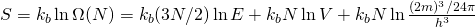 S=k_{b} \ln \Omega(N) = k_{b} (3N/2) \ln E +  k_{b}  N \ln V + k_{b}  N \ln \frac{(2m)^3/2 4 \pi}{h^3}