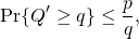 \begin{equation*} \Pr\{Q^\prime \geq q\} \leq \frac{p}{q},$$ \end{equation*}
