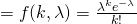 =\large f(k,\lambda ) = \frac{\lambda^k e^{-\lambda } {}}{k!}
