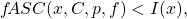 \begin{equation*} f\!ASC(x, C, p, f) < I(x),  \end{equation*}