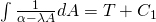 \int \frac{1}{\alpha-\lambda A}dA= T + C_{1}
