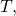 T,