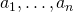 a_1, \dotsc, a_n