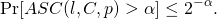 \[\Pr[ASC(l, C, p) > \alpha] \leq 2^{-\alpha}. \]