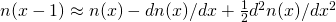 n(x-1) \approx n(x) - d n(x)/d x + \frac{1}{2} d^2 n(x)/d x^2
