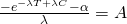 \frac{-e^{-\lambda T + \lambda C}-\alpha}{\lambda} = A