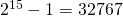 2^{15}-1 = 32767