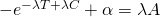 -e^{-\lambda T + \lambda C}+\alpha = \lambda A