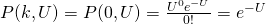 \large \large P(k,U) = P(0,U) = \frac{U^0 e^{-U }}{0!} = e^{-U}