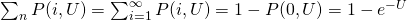 \sum_{n}P(i,U) = \sum_{i=1}^{\infty}P(i,U) = 1 - P(0,U) = 1- e^{-U}