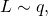 L \sim q,