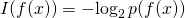 I(f(x)) = -\!\log_2 p(f(x))