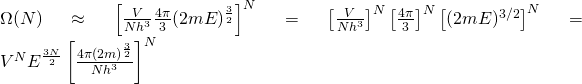 \Omega(N)   \approx \left[\frac{V}{Nh^3} \frac{4 \pi }{3}  (2mE)^{\frac{3}{2}}\right]^N = \left[\frac{V}{Nh^3}\right]^N \left[ \frac{4 \pi }{3}\right]^N \left[ (2mE)^{3/2}\right]^N = V^N E^{\frac{3N}{2}} \left[\frac{4 \pi (2m)^{\frac{3}{2}}}{Nh^3}\right]^N