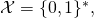 \mathcal{X} = \{0, 1\}^*,