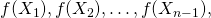 f(X_1), f(X_2), \ldots, f(X_{n-1}),