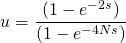 \[u = \frac{(1-e^{-2s})}{(1-e^{-4Ns})}\]