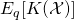E_q[K(\mathcal{X})]