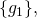 \{g_1\},