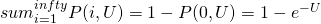 sum_{i=1}^{infty}P(i,U) = 1 - P(0,U) = 1- e^{-U}