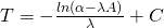T=-\frac{ln(\alpha-\lambda A)}{\lambda} + C