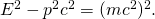 E^2 - p^2 c^2 = (mc^2)^2. 
