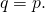 q = p.