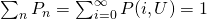 \large \sum_{n}P_n =\sum_{i=0}^{\infty}P(i,U) = 1